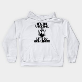 It's the weekend. Let's go bowling! Kids Hoodie